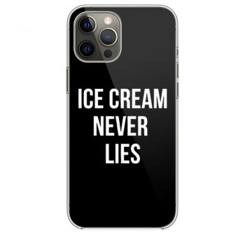 Ice Cream Never Lies iPhone 12 Case iPhone 12 Pro Case iPhone 12 Mini iPhone 12 Pro Max Case