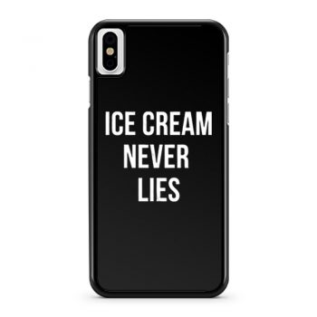 Ice Cream Never Lies iPhone X Case iPhone XS Case iPhone XR Case iPhone XS Max Case