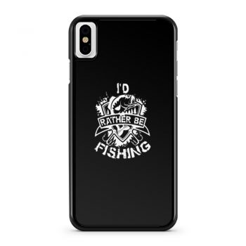 Id Rather Be Fishing iPhone X Case iPhone XS Case iPhone XR Case iPhone XS Max Case