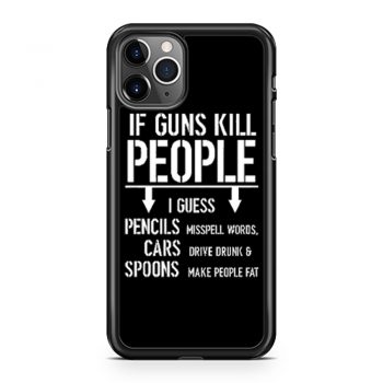 If Guns Kill People 2nd Amendment Gun Rights iPhone 11 Case iPhone 11 Pro Case iPhone 11 Pro Max Case