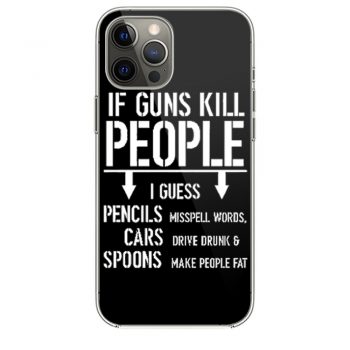 If Guns Kill People 2nd Amendment Gun Rights iPhone 12 Case iPhone 12 Pro Case iPhone 12 Mini iPhone 12 Pro Max Case