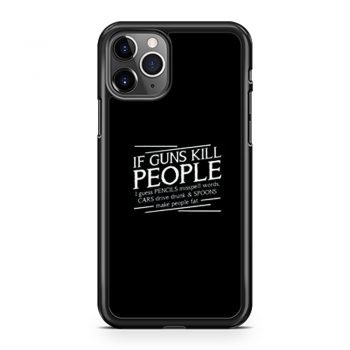 If Guns Kill People iPhone 11 Case iPhone 11 Pro Case iPhone 11 Pro Max Case