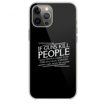 If Guns Kill People iPhone 12 Case iPhone 12 Pro Case iPhone 12 Mini iPhone 12 Pro Max Case