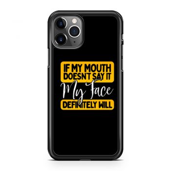 If My Mouth Doesnt Say It My Face Definitely Will iPhone 11 Case iPhone 11 Pro Case iPhone 11 Pro Max Case