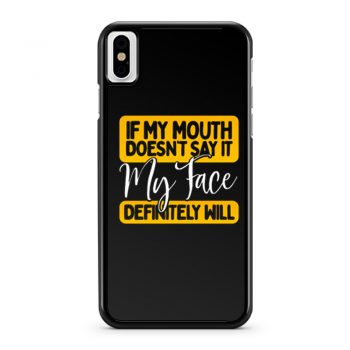 If My Mouth Doesnt Say It My Face Definitely Will iPhone X Case iPhone XS Case iPhone XR Case iPhone XS Max Case