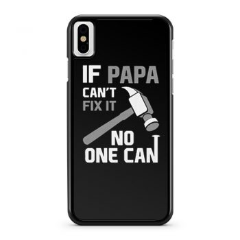 If Papa Cant Fix It No One Can Hammer iPhone X Case iPhone XS Case iPhone XR Case iPhone XS Max Case