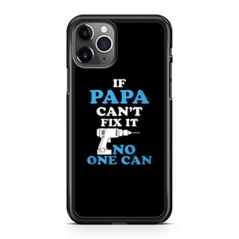 If Papa Cant Fix It No One Can iPhone 11 Case iPhone 11 Pro Case iPhone 11 Pro Max Case