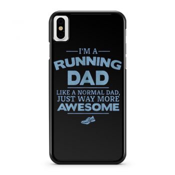 Im A Running Dad Like A Normal Dad Just Way More Awesome iPhone X Case iPhone XS Case iPhone XR Case iPhone XS Max Case