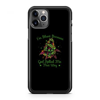 Im Blunt Because God Rolled Me That Way 2 iPhone 11 Case iPhone 11 Pro Case iPhone 11 Pro Max Case