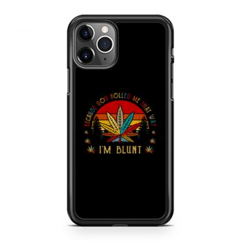 Im Blunt Because God Rolled Me That Way iPhone 11 Case iPhone 11 Pro Case iPhone 11 Pro Max Case