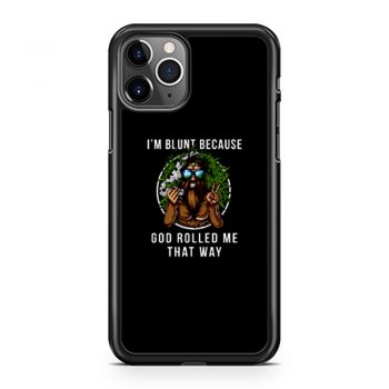 Im Blunt Because God Rolled Me That Way peace iPhone 11 Case iPhone 11 Pro Case iPhone 11 Pro Max Case