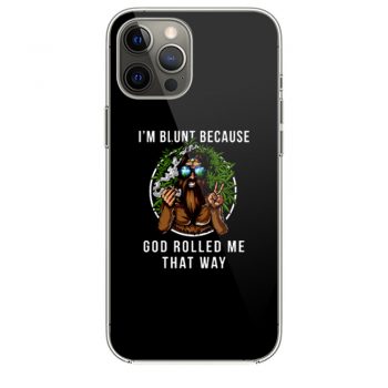 Im Blunt Because God Rolled Me That Way peace iPhone 12 Case iPhone 12 Pro Case iPhone 12 Mini iPhone 12 Pro Max Case