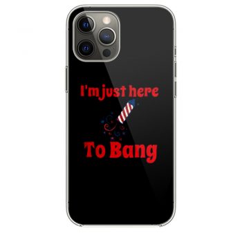 Im Just Here To Bang iPhone 12 Case iPhone 12 Pro Case iPhone 12 Mini iPhone 12 Pro Max Case