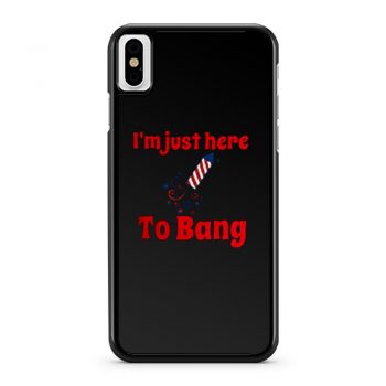 Im Just Here To Bang iPhone X Case iPhone XS Case iPhone XR Case iPhone XS Max Case