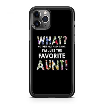 Im Just The Favorite Aunt iPhone 11 Case iPhone 11 Pro Case iPhone 11 Pro Max Case