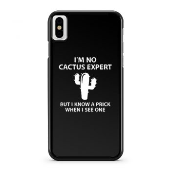 Im No Cactus Expert iPhone X Case iPhone XS Case iPhone XR Case iPhone XS Max Case