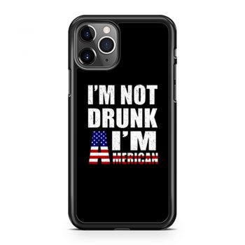 Im Not Drunk Im American iPhone 11 Case iPhone 11 Pro Case iPhone 11 Pro Max Case