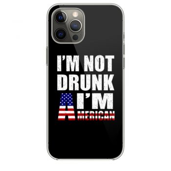 Im Not Drunk Im American iPhone 12 Case iPhone 12 Pro Case iPhone 12 Mini iPhone 12 Pro Max Case