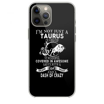 Im Not Just Taurus Im Big Cup iPhone 12 Case iPhone 12 Pro Case iPhone 12 Mini iPhone 12 Pro Max Case