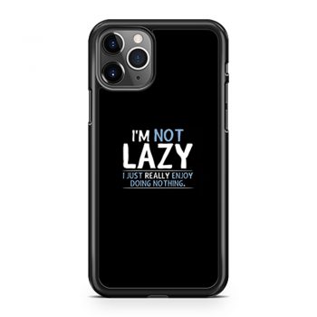 Im Not Lazy iPhone 11 Case iPhone 11 Pro Case iPhone 11 Pro Max Case