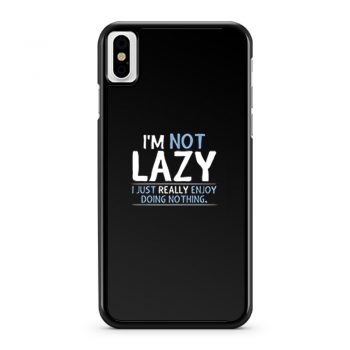 Im Not Lazy iPhone X Case iPhone XS Case iPhone XR Case iPhone XS Max Case