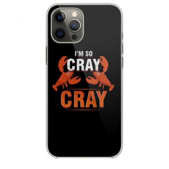 Im So Cray Crayfish Lobster iPhone 12 Case iPhone 12 Pro Case iPhone 12 Mini iPhone 12 Pro Max Case