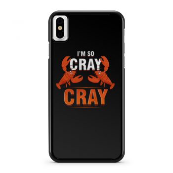 Im So Cray Crayfish Lobster iPhone X Case iPhone XS Case iPhone XR Case iPhone XS Max Case