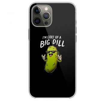 Im Sort Of A Big Dill Men iPhone 12 Case iPhone 12 Pro Case iPhone 12 Mini iPhone 12 Pro Max Case