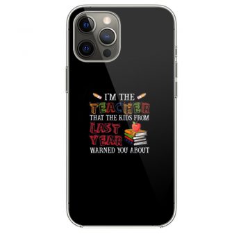 Im The Teacher That The Kids From Last Year Warned You iPhone 12 Case iPhone 12 Pro Case iPhone 12 Mini iPhone 12 Pro Max Case