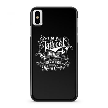 Im a Tattooed Uncle Except Much Cooler Edition Mens iPhone X Case iPhone XS Case iPhone XR Case iPhone XS Max Case