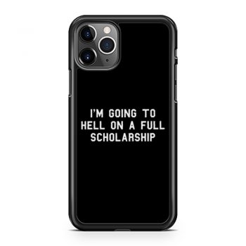 Im going to hell on a full scholarship iPhone 11 Case iPhone 11 Pro Case iPhone 11 Pro Max Case