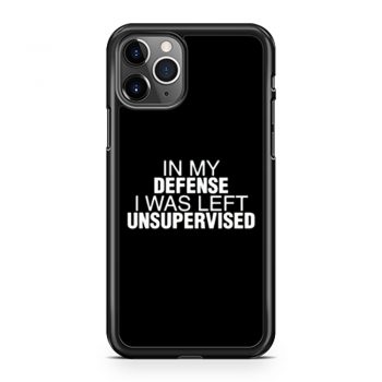In My Defence I Was Left Unsupervised iPhone 11 Case iPhone 11 Pro Case iPhone 11 Pro Max Case