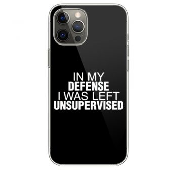 In My Defence I Was Left Unsupervised iPhone 12 Case iPhone 12 Pro Case iPhone 12 Mini iPhone 12 Pro Max Case