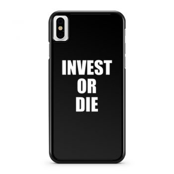 Invest Or Die Real Estate Investor Black iPhone X Case iPhone XS Case iPhone XR Case iPhone XS Max Case