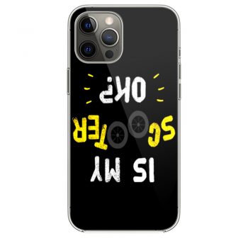 Is My Scooter Okay Funny Scooterist iPhone 12 Case iPhone 12 Pro Case iPhone 12 Mini iPhone 12 Pro Max Case