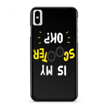 Is My Scooter Okay Funny Scooterist iPhone X Case iPhone XS Case iPhone XR Case iPhone XS Max Case