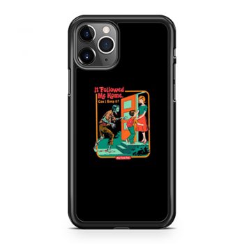 It Followed Me Home iPhone 11 Case iPhone 11 Pro Case iPhone 11 Pro Max Case