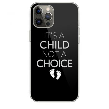 Its A Child Not A Choice iPhone 12 Case iPhone 12 Pro Case iPhone 12 Mini iPhone 12 Pro Max Case