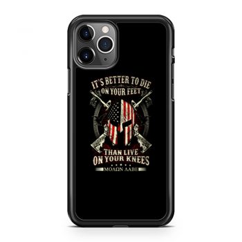 Its Better To Die On Your Feet Than Live On Your Knees iPhone 11 Case iPhone 11 Pro Case iPhone 11 Pro Max Case