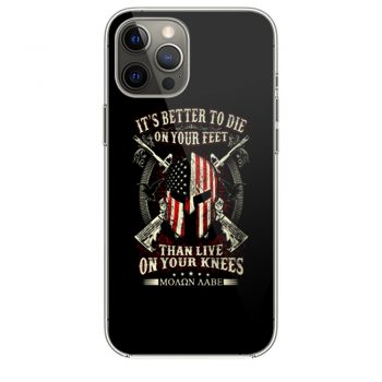 Its Better To Die On Your Feet Than Live On Your Knees iPhone 12 Case iPhone 12 Pro Case iPhone 12 Mini iPhone 12 Pro Max Case