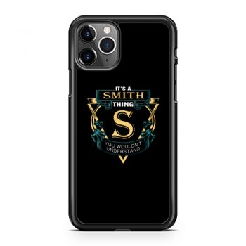 Its a Smith Thing S You Wouldnt Understand iPhone 11 Case iPhone 11 Pro Case iPhone 11 Pro Max Case