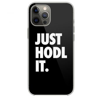 JUST HODL IT iPhone 12 Case iPhone 12 Pro Case iPhone 12 Mini iPhone 12 Pro Max Case