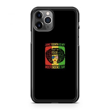 Juneteenth Is My Independence Day iPhone 11 Case iPhone 11 Pro Case iPhone 11 Pro Max Case