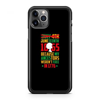 Juneteenth July 4th Crossed Out Because My Ancestors Werent Free In 1776 iPhone 11 Case iPhone 11 Pro Case iPhone 11 Pro Max Case