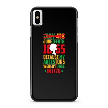 Juneteenth July 4th Crossed Out Because My Ancestors Werent Free In 1776 iPhone X Case iPhone XS Case iPhone XR Case iPhone XS Max Case