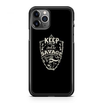 Keep Calm And Let Savage Handle It iPhone 11 Case iPhone 11 Pro Case iPhone 11 Pro Max Case