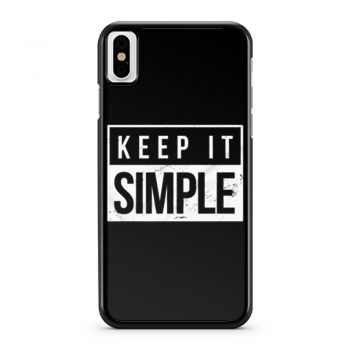 Keep It Simple Simplicity iPhone X Case iPhone XS Case iPhone XR Case iPhone XS Max Case