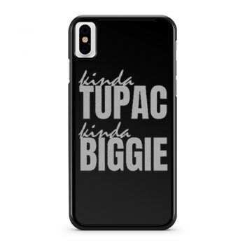 Kinda Tupac Kinda Biggie Rap Fans iPhone X Case iPhone XS Case iPhone XR Case iPhone XS Max Case