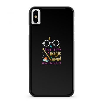 Knitter This Is My Magic Wand Knitterstuff Funny iPhone X Case iPhone XS Case iPhone XR Case iPhone XS Max Case