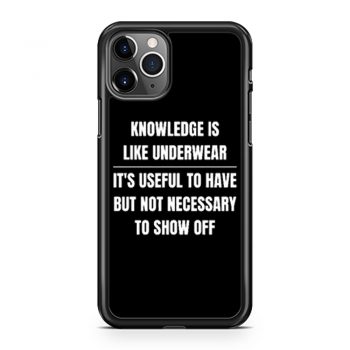Knowledge Is Like Underwear Funny Sarcasm iPhone 11 Case iPhone 11 Pro Case iPhone 11 Pro Max Case